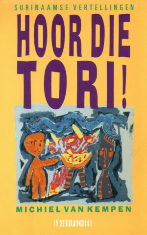 Hoor die tori! - Surinaamse vertellingen -