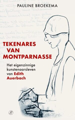 Tekenares van de Montparnasse - Het eigenzinnige kunstenaarsleven van Edith Auerbach -