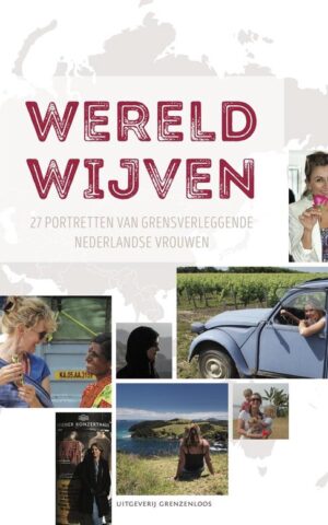 Wereldwijven - 27 portretten van grensverleggende Nederlandse vrouwen -
