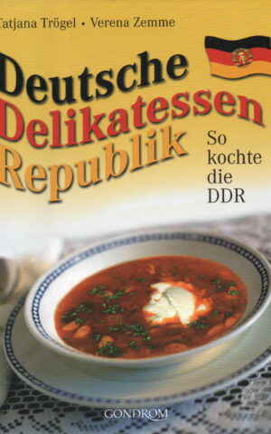 Deutsche Delikatessen Republik - So kochte die DDR -