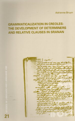 Grammaticalization in Creoles: The Development of Determiners and Relative Clauses in Sranan -