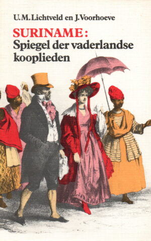 Suriname: Spiegel der vaderlandse kooplieden - een historisch leesboek -
