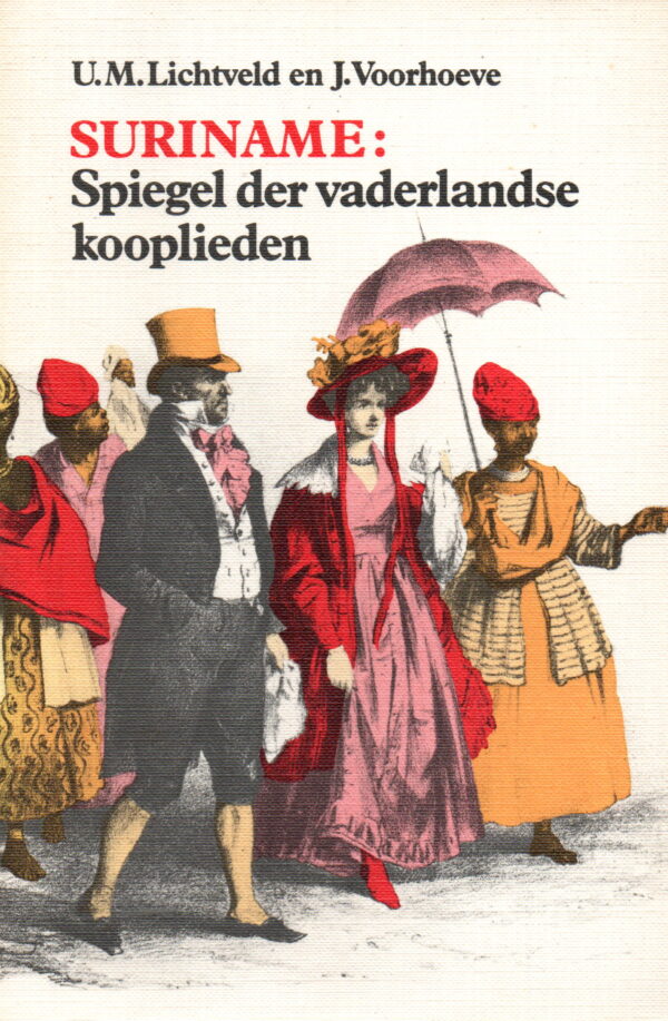 Suriname: Spiegel der vaderlandse kooplieden - een historisch leesboek -