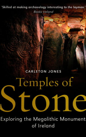 Temples of Stone - Exploring the Megalithic Monuments of Ireland -