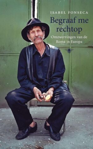 Begraaf me rechtop - Omzwervingen van de Roma in Europa -