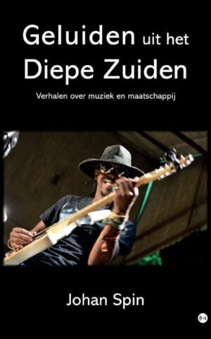 Geluiden uit het Diepe Zuiden - Verhalen over muziek en maatschappij -
