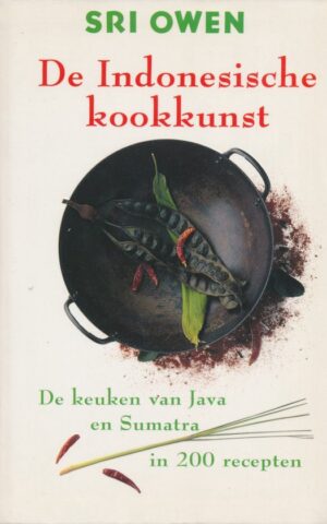De Indonesische kookkunst - De keuken van Java en Sumatra in 200 recepten -