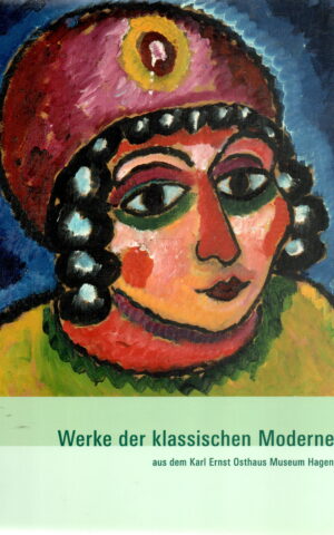 Werke der klassischen Moderne - aus dem Karl Ernst Osthaus Museum Hagen -