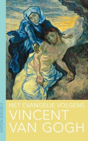 Het evangelie volgens Vincent van Gogh