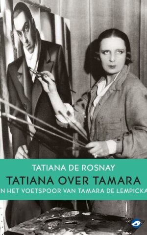 Tatiana over Tamara - In het voetspoor van Tamara de Lempicka -
