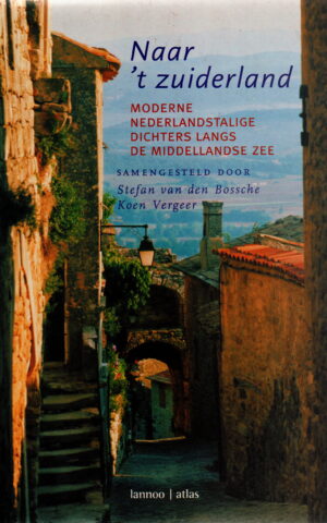 Naar 't zuiderland - Moderne Nederlandstalige dichters langs de Middellandse Zee -