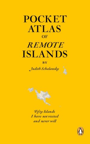 Pocket Atlas of Remote Islands – Fifty Islands I have not visited and never will –