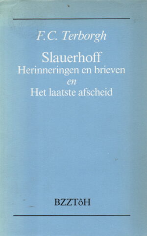 Slauerhoff - Herinneringen en brieven - en Het laatste afscheid -