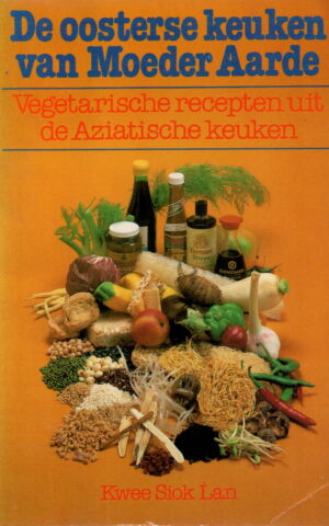 De oosterse keuken van Moeder Aarde - Vegetarische recepten uit de Aziatische keuken -