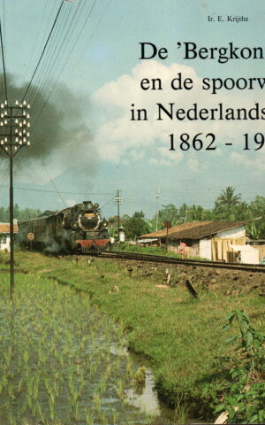 De 'Bergkoningin' en de spoorwegen in Nederlands-Indië 1862-1949 -