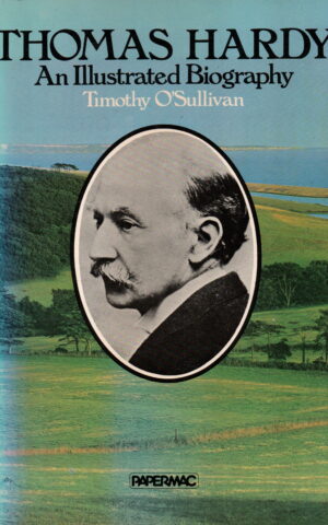 Thomas Hardy - An Illustrated Biography -