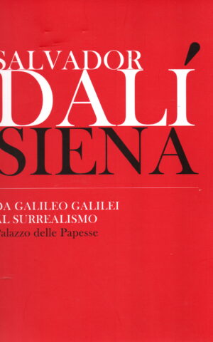 Salvador Dali - Siena: Da Galileo Galilei al Surrealismo -