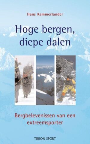 Hoge bergen, diepe dalen - Bergbelevenissen van een extreemsporter -