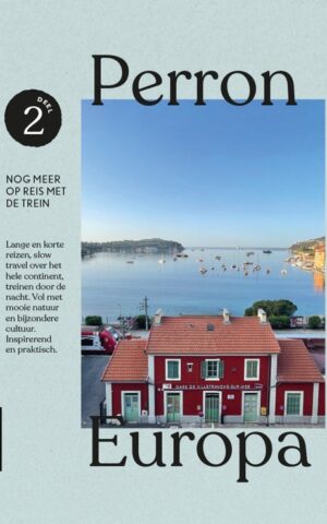 Perron Europa - Deel 2 - Nog meer op reis met de trein -