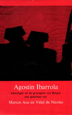 Agostin Ibarrola - tekeningen uit de gevangenis van Burgos met gedichten van Marcos Ana en Vidal de Nicolas -