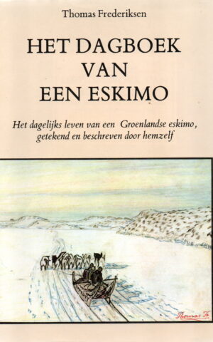 Het dagboek van een eskimo - Het dagelijks leven van een Groenlandse eskimo, getekend en beschreven door hemzelf -