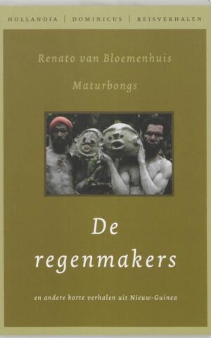 De regenmakers - en andere korte verhalen uit Nieuw-Guinea -