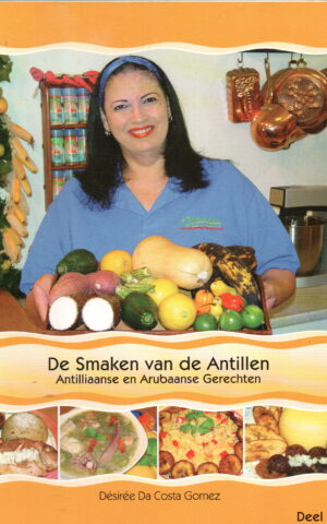 De Smaken van de Antillen - Antilliaanse en Arubaanse Gerechten - Deel 1 -