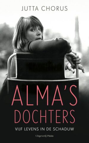 Alma's dochters - Vijf levens in de schaduw -