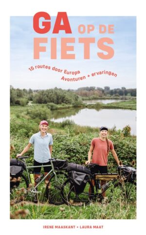 Ga op de fiets - 15 routes door Europa - Avonturen + ervaringen -