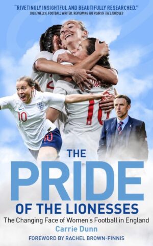 The Pride of the Lionesses - The Changing Face of Women's Football in England -