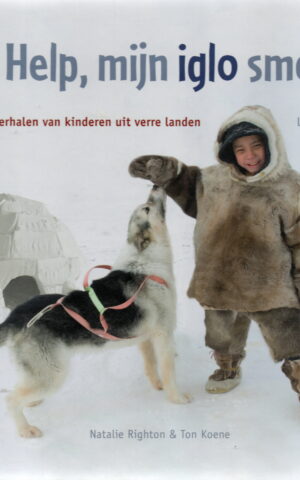 Help, mijn iglo smelt! - Vier verhalen van kinderen uit verre landen -