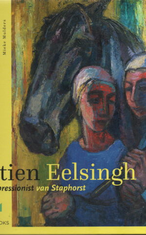 Stien Eelsingh - expressionist van Staphorst -