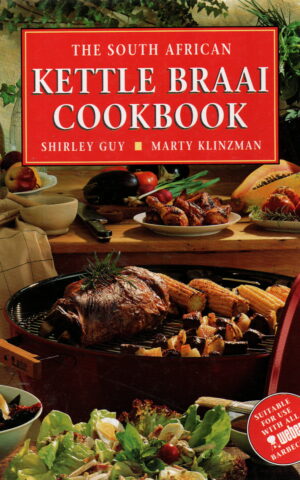 The South African Kettle Braai Cookbook