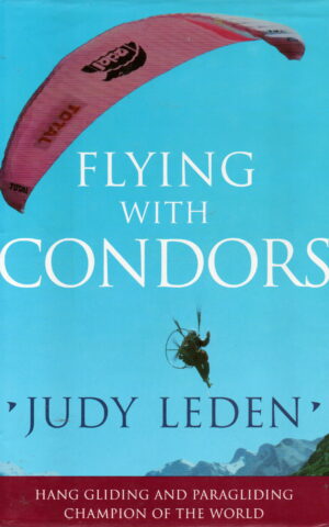 Flying with condors - Judy Leden - Hang gliding and paragliding champion of the world -