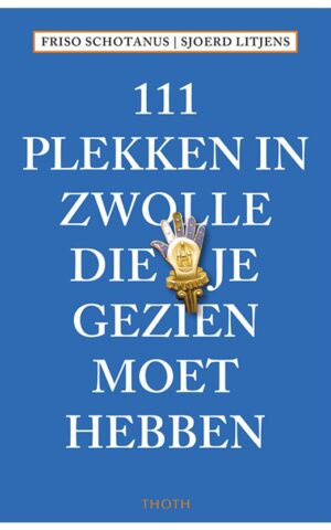 111 plekken in Zwolle die je gezien moet hebben