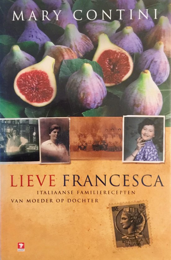 Lieve Francesca - Italiaanse familierecepten van moeder op dochter -