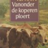 Vanonder de koperen ploert