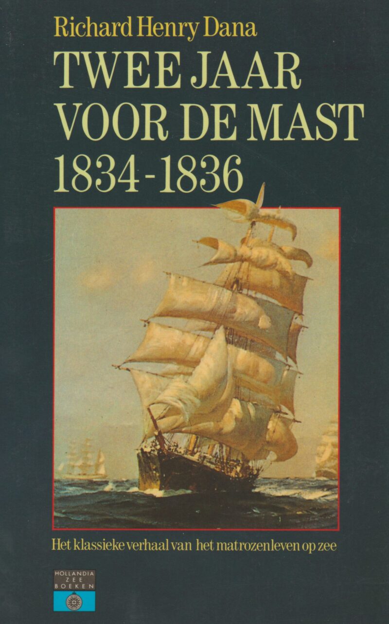 Twee jaar voor de mast - 1834-1836 - Het klassieke verhaal van het matrozenleven op zee -