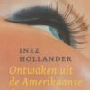 Ontwaken uit de Amerikaanse droom - Hoe een Nederlandse vrouw en haar gezin overleven in de harde economie van de VS -