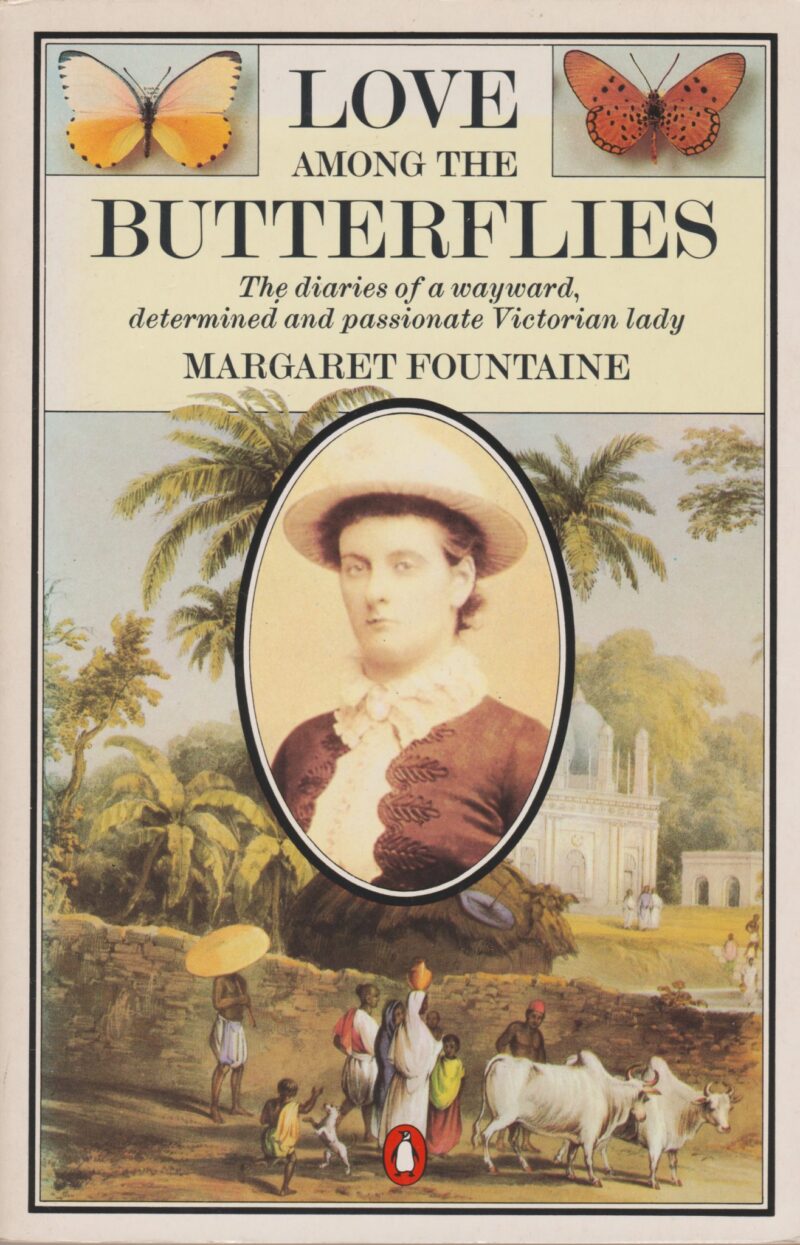 Love among the butterflies - The diaries of a wayward, determined and passionate Victorian lady -