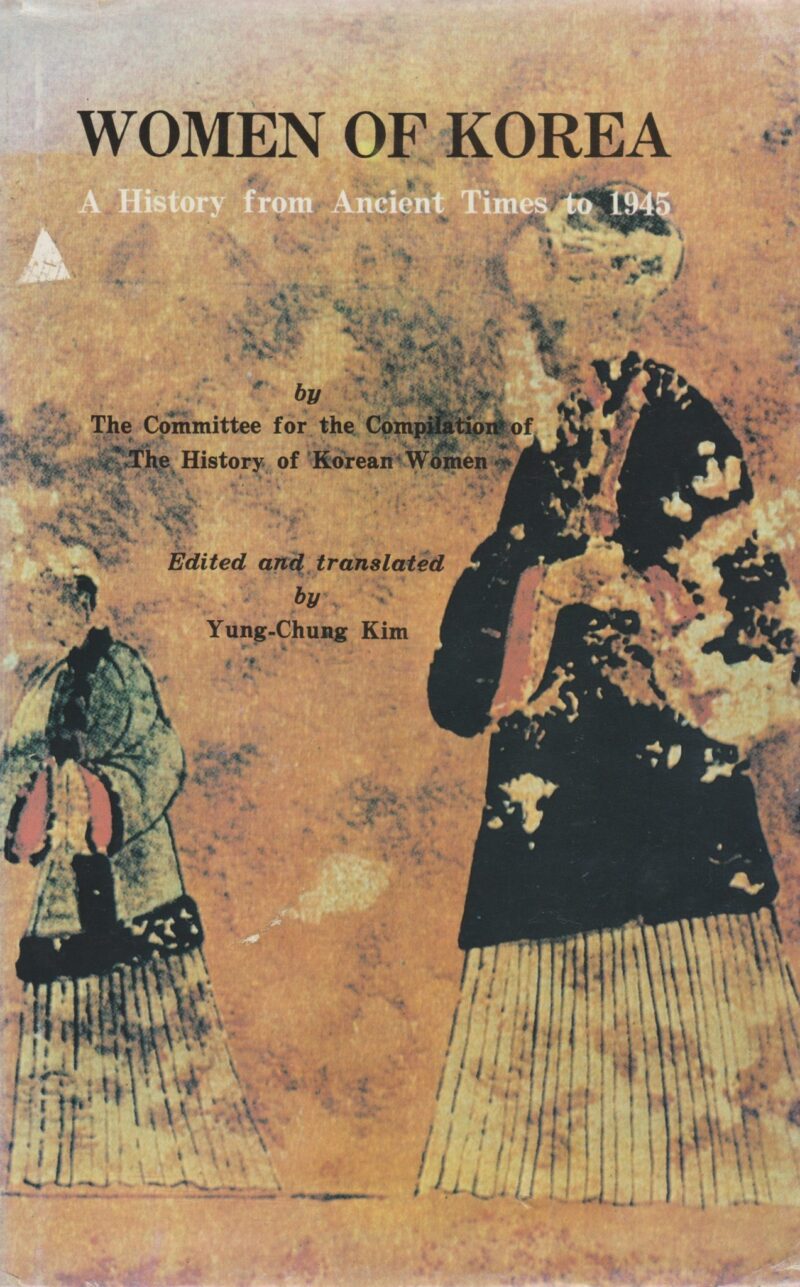 Women of Korea - A History from Ancient Times to 1945 -