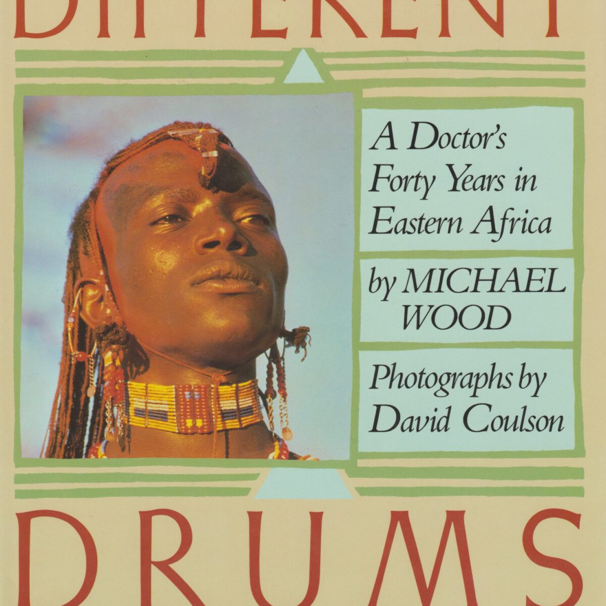 Different Drums - A Doctor's Forty Years in Eastern Africa -