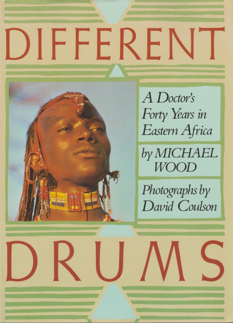 Different Drums - A Doctor's Forty Years in Eastern Africa -