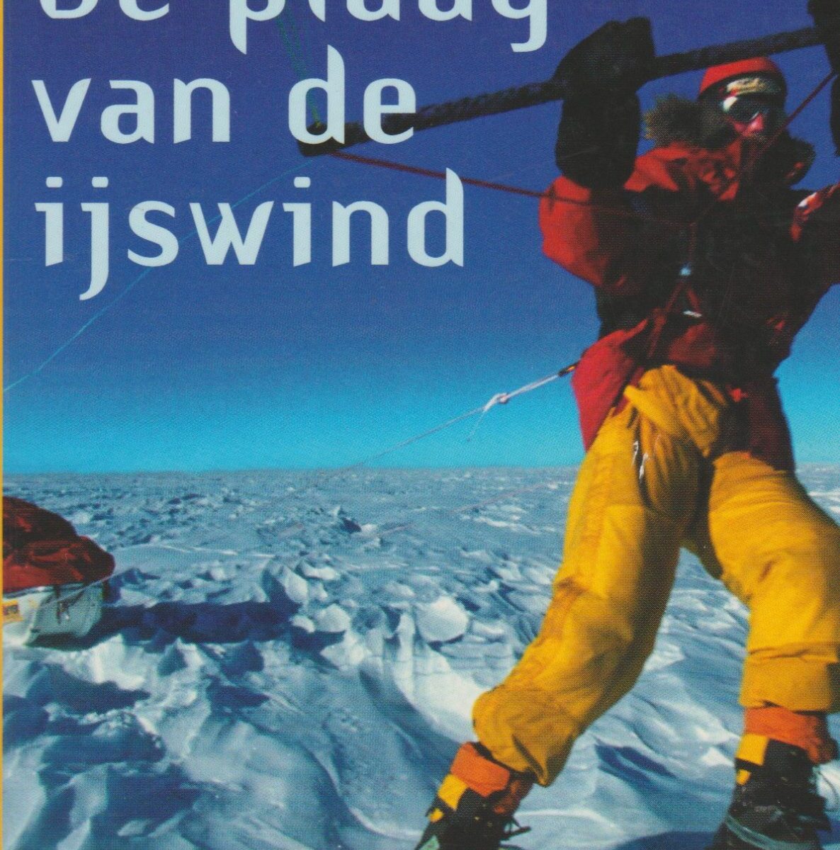 De plaag van de ijswind - De laatste grote uitdaging op Antarctica -