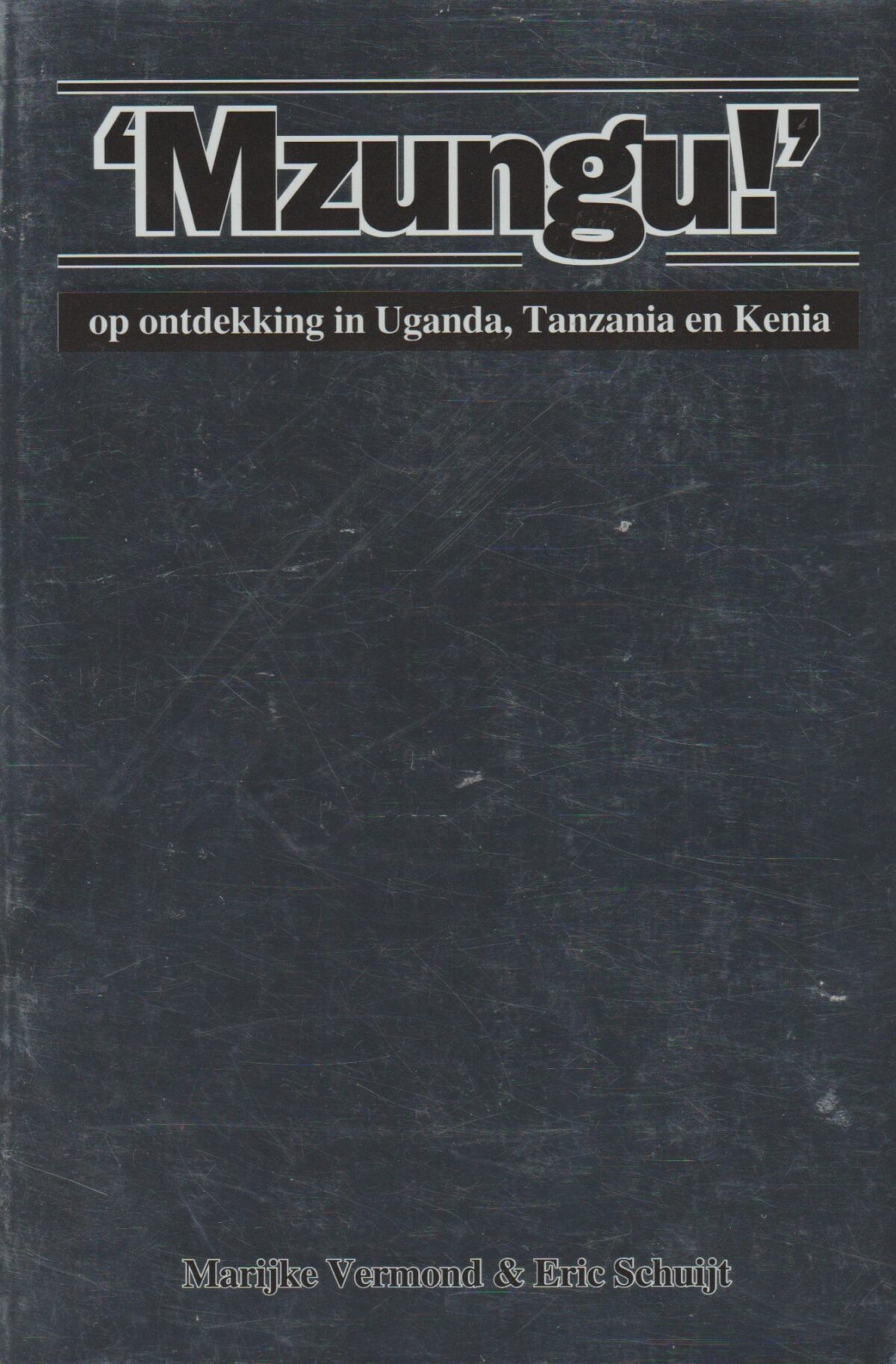 Mzungu!' - op ontdekking in Uganda, Tanzania en Kenia -