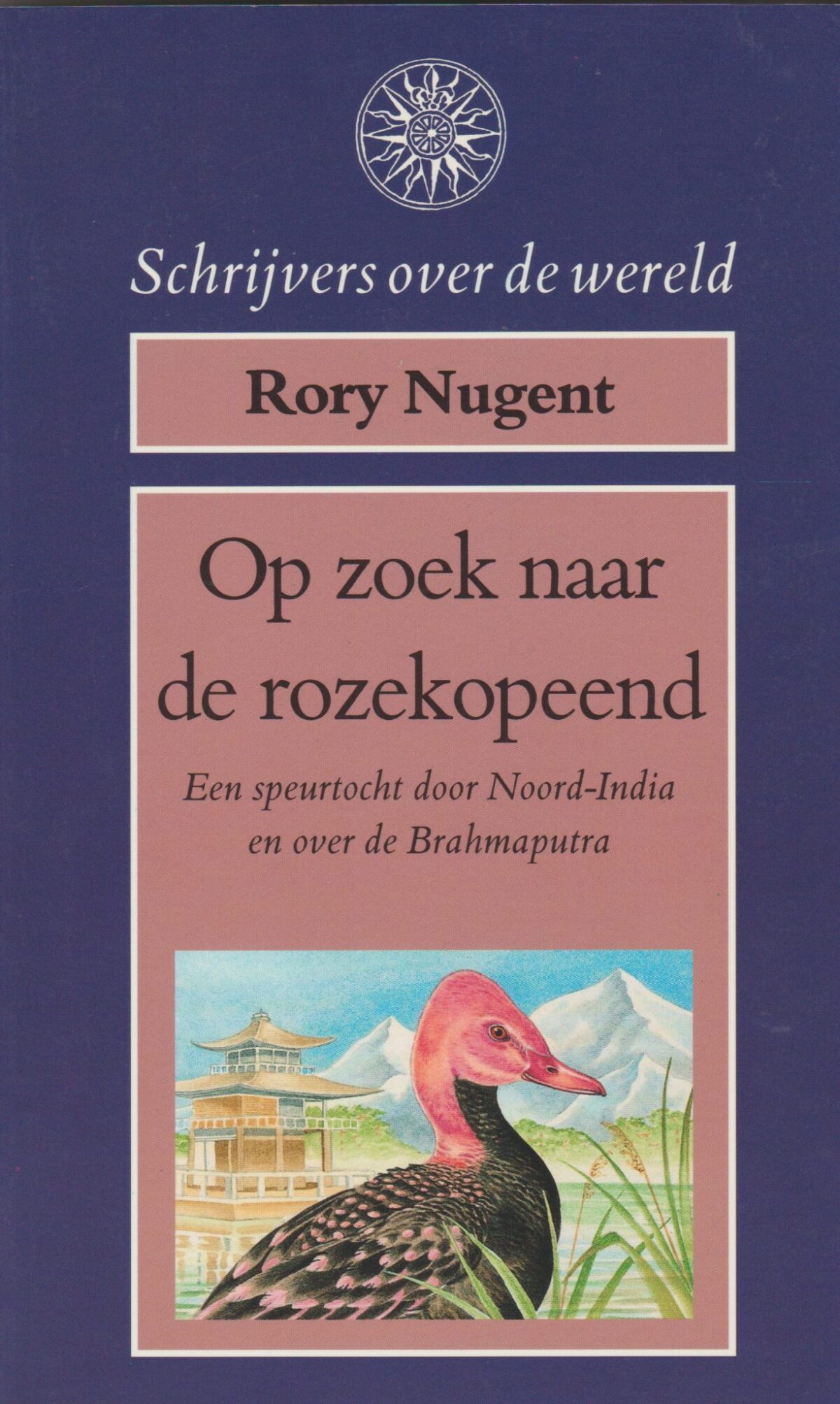 Op zoek naar de rozekopeend - Een speurtocht door Noord-India en over de Brahmaputra -