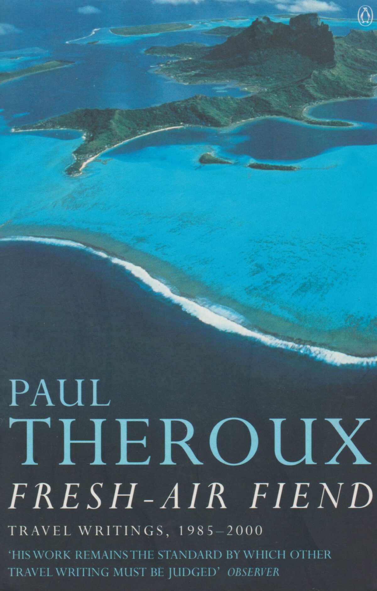 Fresh-air fiend - Travel writings 1985 - 2000 -