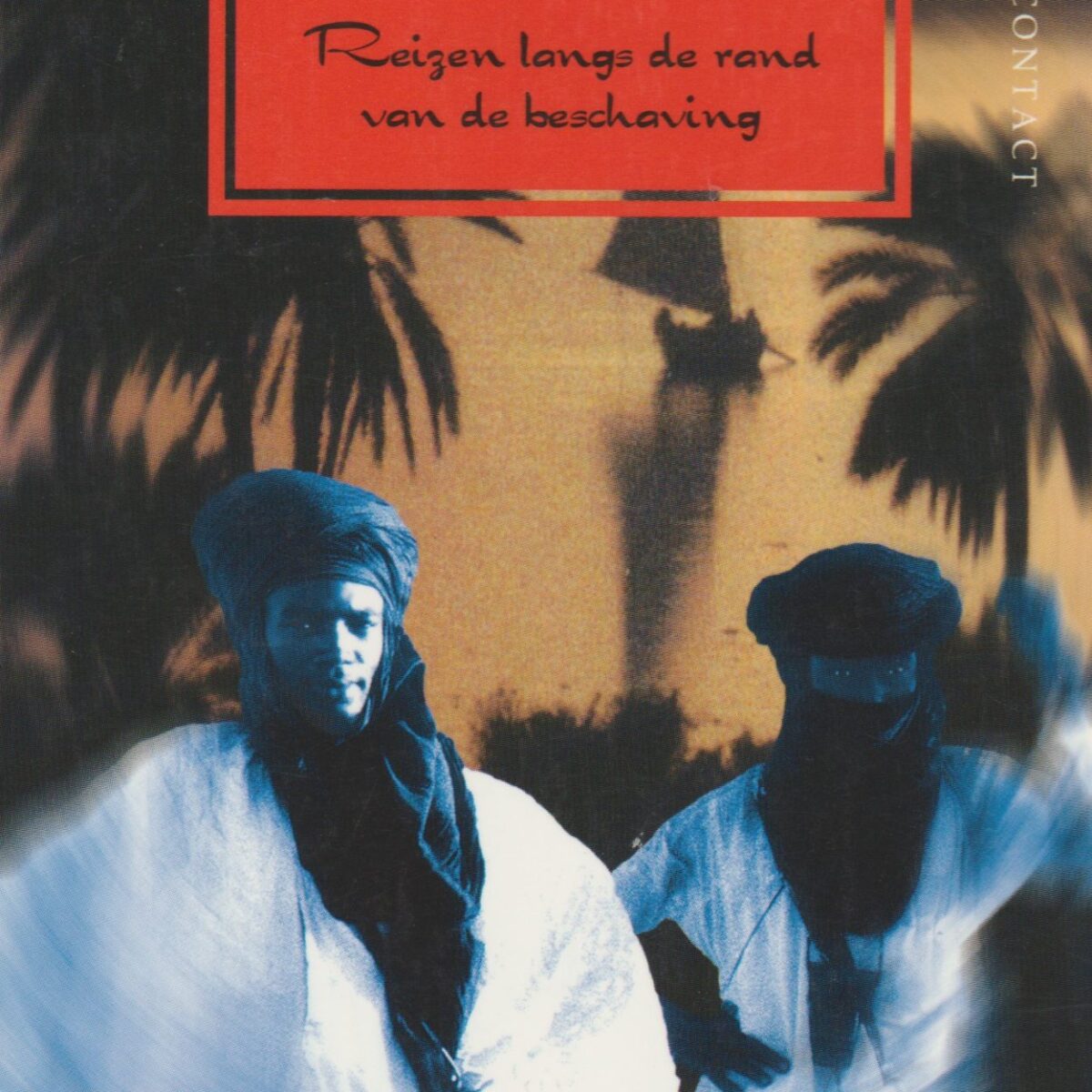 Aan de andere kant van de heuvel - Reizen langs de rand van de beschaving -