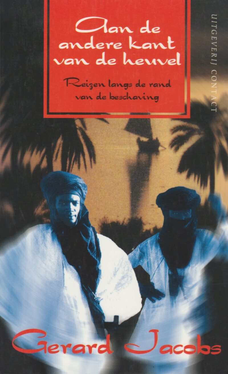 Aan de andere kant van de heuvel - Reizen langs de rand van de beschaving -