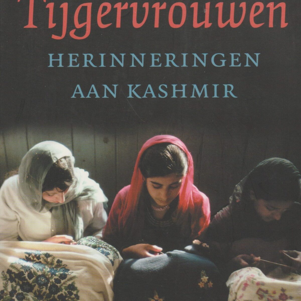 Tijgervrouwen - Herinneringen aan Kashmir -